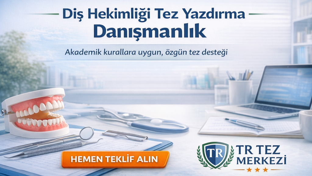 Diş Hekimliği Tez Yazdırma Danışmanlık